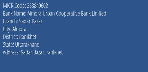 Almora Urban Cooperative Bank Limited Sadar Bazar MICR Code
