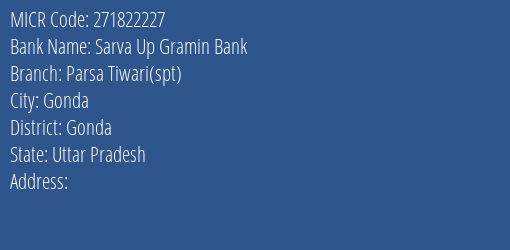Sarva Up Gramin Bank Parsa Tiwari Spt Branch Address Details and MICR Code 271822227