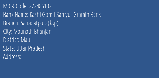 Kashi Gomti Samyut Gramin Bank Sahadatpura Ksp MICR Code