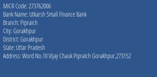 Utkarsh Small Finance Bank Pipraich Branch Address Details and MICR Code 273762006