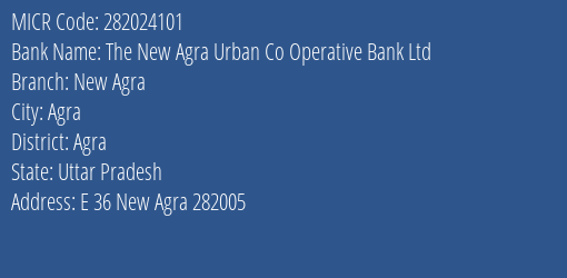 The New Agra Urban Co Operative Bank Ltd New Agra MICR Code