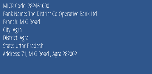 The District Co Operative Bank Ltd Agra M G Road MICR Code