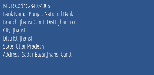Punjab National Bank Jhansi Cantt Distt. Jhansi U Branch Address Details and MICR Code 284024006