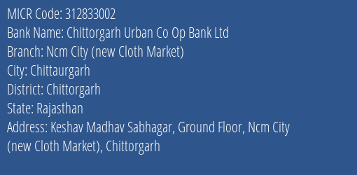 Chittorgarh Urban Co Op Bank Ltd Ncm City New Cloth Market MICR Code