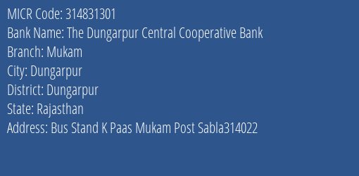 The Dungarpur Central Cooperative Bank Mukam MICR Code