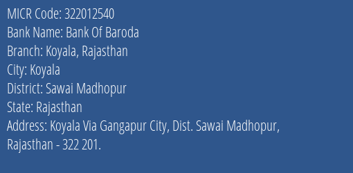 Bank Of Baroda Koyala Rajasthan Branch Address Details and MICR Code 322012540