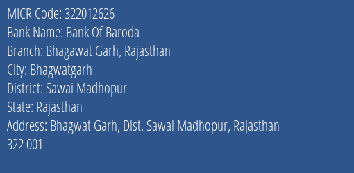 Bank Of Baroda Bhagawat Garh Rajasthan Branch Address Details and MICR Code 322012626