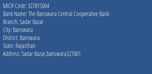 The Banswara Central Cooperative Bank Sadar Bazar MICR Code