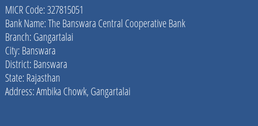 The Banswara Central Cooperative Bank Gangartalai MICR Code