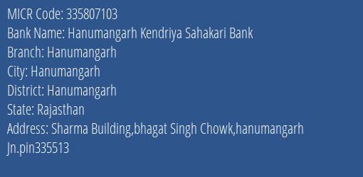 Hanumangarh Kendriya Sahakari Bank Hanumangarh Branch Address Details and MICR Code 335807103