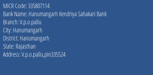 Hanumangarh Kendriya Sahakari Bank V.p.o.pallu Branch Address Details and MICR Code 335807114