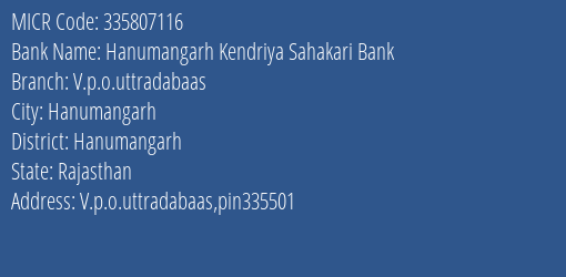 Hanumangarh Kendriya Sahakari Bank V.p.o.uttradabaas Branch Address Details and MICR Code 335807116