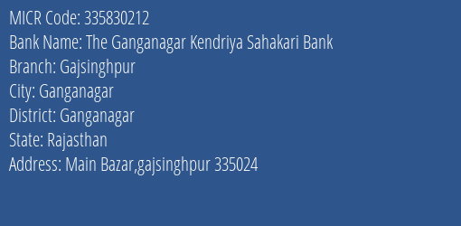 The Ganganagar Kendriya Sahakari Bank Gajsinghpur MICR Code