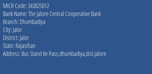 The Jalore Central Cooperative Bank Dhumbadiya Branch Address Details and MICR Code 343825012