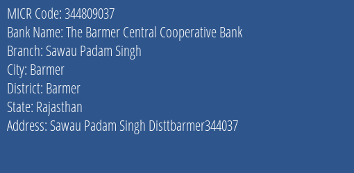The Barmer Central Cooperative Bank Sawau Padam Singh MICR Code