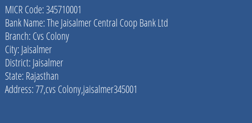 The Jaisalmer Central Coop Bank Ltd Cvs Colony MICR Code