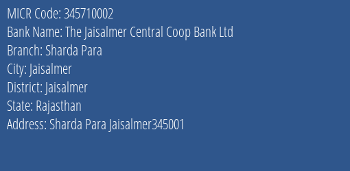 The Jaisalmer Central Coop Bank Ltd Sharda Para MICR Code