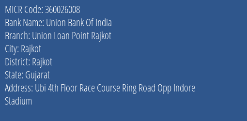 Union Bank Of India Union Loan Point Rajkot MICR Code