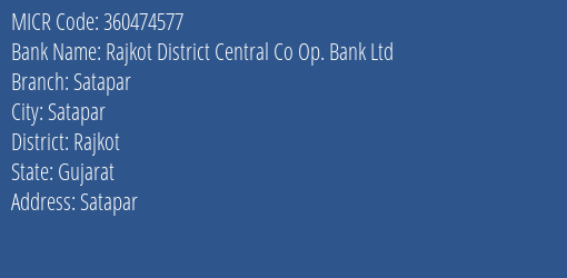 Rajkot District Central Co Op. Bank Ltd Satapar Branch Address Details and MICR Code 360474577
