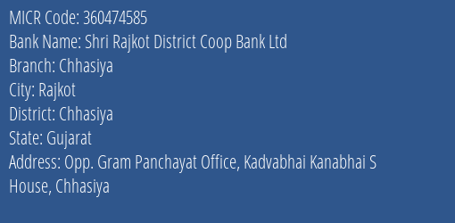Rajkot District Central Co Op. Bank Ltd Chhasiya Branch Address Details and MICR Code 360474585