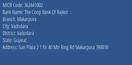 The Coop Bank Of Rajkot Makarpura MICR Code
