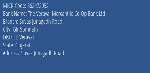 The Veraval Mercantile Co Op Bank Ltd Suvas Junagadh Road MICR Code