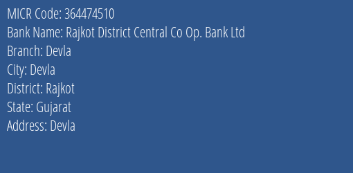 Rajkot District Central Co Op. Bank Ltd Devla Branch Address Details and MICR Code 364474510