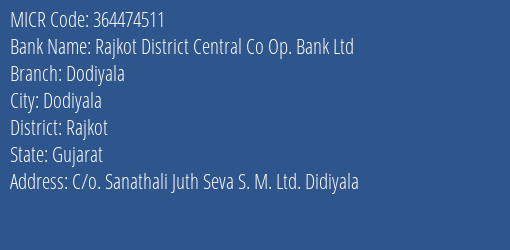 Rajkot District Central Co Op. Bank Ltd Dodiyala Branch Address Details and MICR Code 364474511