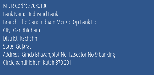 Indusind Bank The Gandhidham Mer Co Op Bank Ltd Branch Address Details and MICR Code 370801001