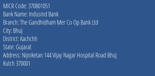 Indusind Bank The Gandhidham Mer Co Op Bank Ltd Branch Address Details and MICR Code 370801051