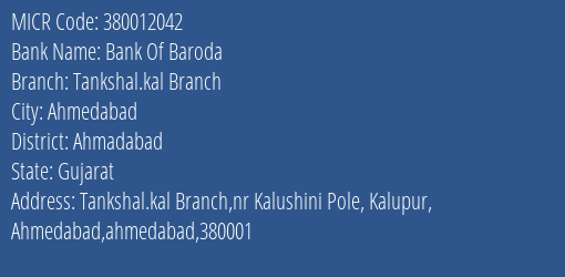 Bank Of Baroda Tankshal.kal Branch Branch Address Details and MICR Code 380012042