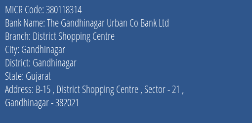 The Gandhinagar Urban Co Bank Ltd District Shopping Centre MICR Code