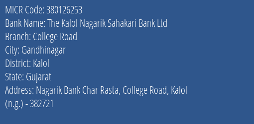 The Kalol Nagarik Sahakari Bank Ltd College Road MICR Code