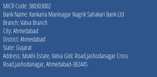 Kankaria Maninagar Nagrik Sahakari Bank Ltd Vatva Branch MICR Code