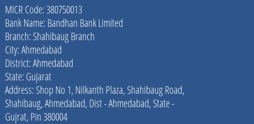 Bandhan Bank Limited Shahibaug Branch MICR Code