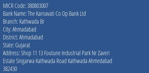 The Karnavati Co Op Bank Ltd Kathwada Br MICR Code