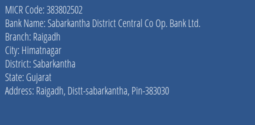 Sabarkantha District Central Co Op. Bank Ltd. Raigadh MICR Code