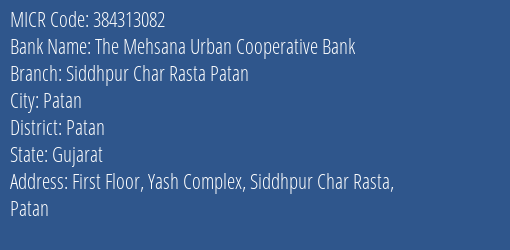 The Mehsana Urban Cooperative Bank Siddhpur Char Rasta Patan MICR Code