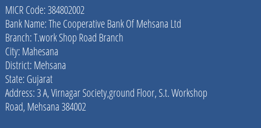 The Cooperative Bank Of Mehsana Ltd T.work Shop Road Branch MICR Code