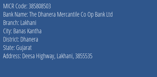 The Dhanera Mercantile Co Op Bank Ltd Lakhani MICR Code