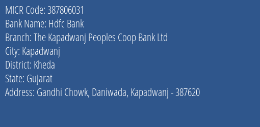 The Kapadwanj Peoples Coop Bank Ltd Gandhi Chowk Daniwada Kapadwanj 387620 MICR Code