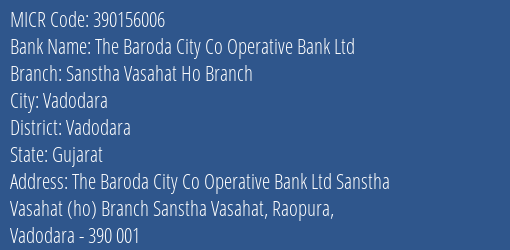 The Baroda City Co Operative Bank Ltd Sanstha Vasahat Ho Branch MICR Code