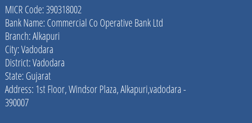 Commercial Co Operative Bank Ltd Alkapuri MICR Code