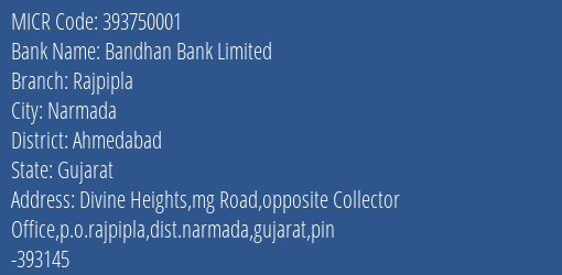 Bandhan Bank Limited Rajpipla MICR Code