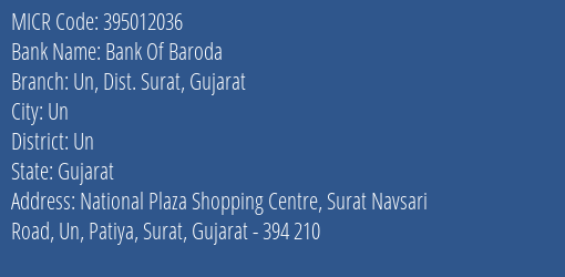 Bank Of Baroda Un, Dist. Surat, Gujarat Branch Address Details and MICR Code 395012036
