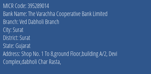 The Varachha Cooperative Bank Limited Ved Dabholi Branch MICR Code