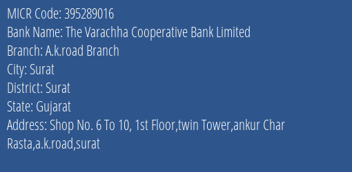 The Varachha Cooperative Bank Limited A.k.road Branch MICR Code