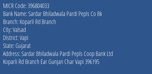 Sardar Bhiladwala Pardi Pepls Co Bk Koparli Rd Branch MICR Code