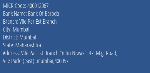 Bank Of Baroda Vile Par Est Branch Branch Address Details and MICR Code 400012067