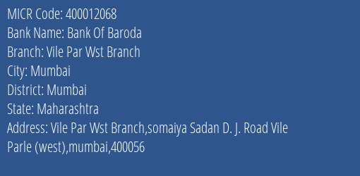 Bank Of Baroda Vile Par Wst Branch Branch Address Details and MICR Code 400012068